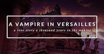 Read the first 3 chapters of A Vampire in Versailles now!