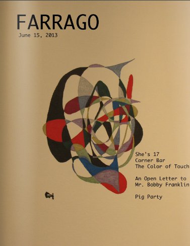 Farrago, June 2013 issue. Featuring "An Open Letter to Mr. Bobby Franklin," short fiction by Jenni Wiltz.