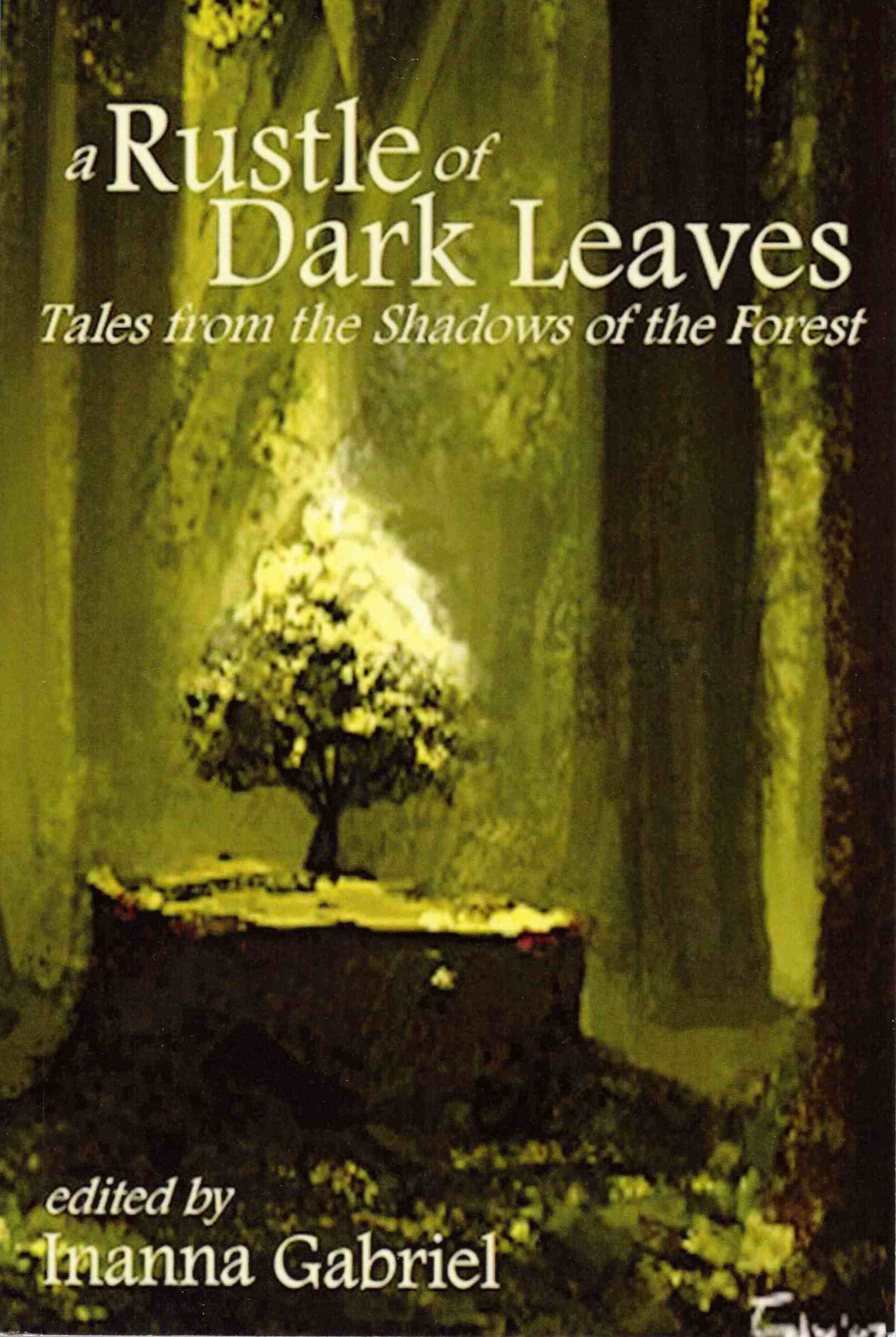A Rustle of Dark Leaves, edited by Inanna Gabriel. Featuring short fiction by Jenni Wiltz.