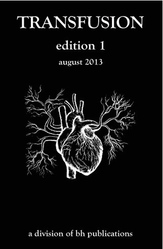 Transfusion, published by Bleeding Heart Publications. Featuring "Splinters," short fiction by Jenni Wiltz.
