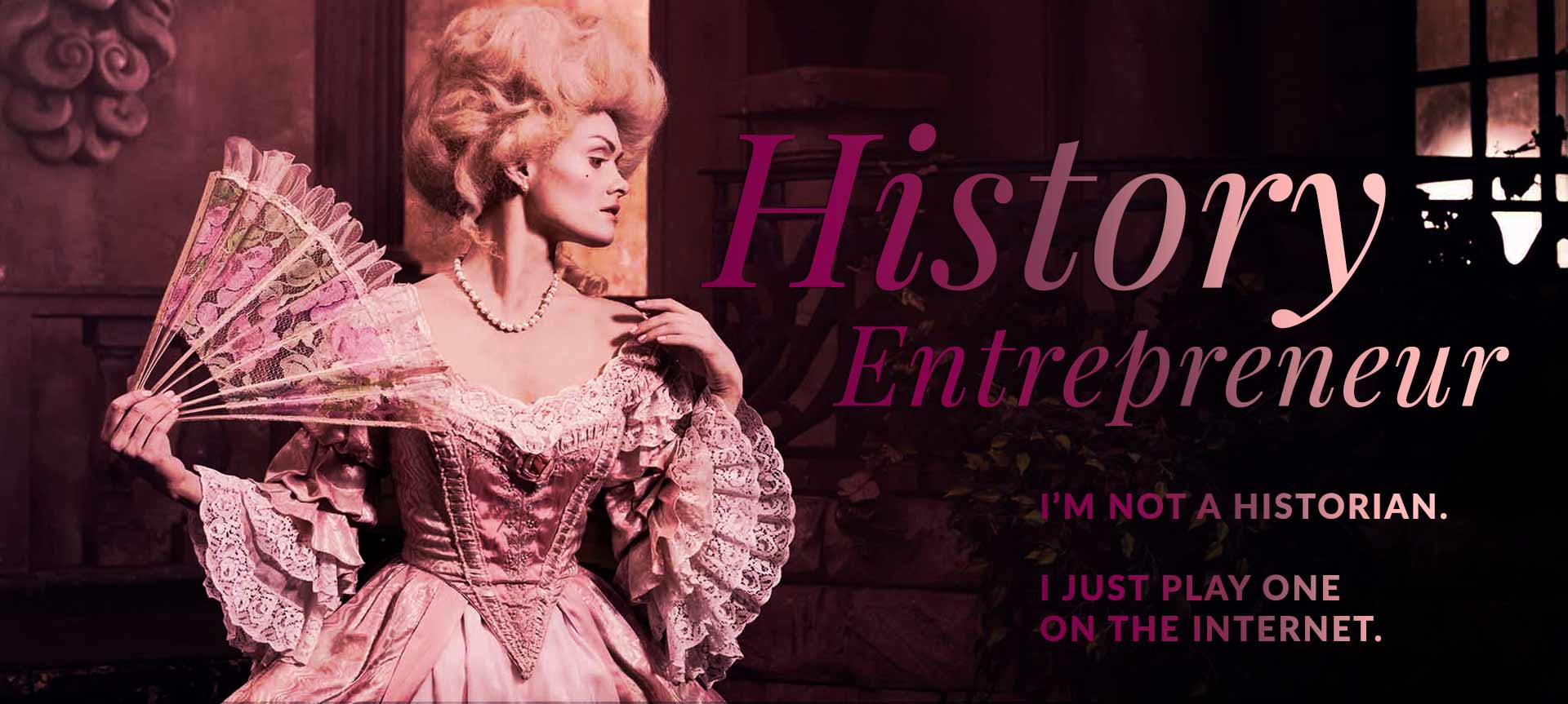 History Entrepreneur: I'm not a historian. I just play one on the internet.
